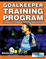 Goalkeeper Training Program - 120 Drills To Produce Top Class Goalkeepers