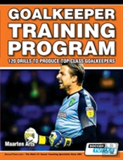 Goalkeeper Training Program - 120 Drills To Produce Top Class Goalkeepers