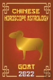 Goat Chinese Horoscope & Astrology 2022