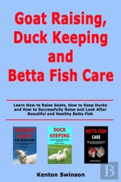Goat Raising, Duck Keeping And Betta Fish Care