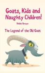 Goats, Kids And Naughty Children! The Legend Of The Old Goat