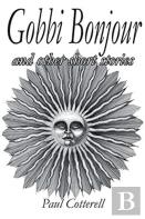 Gobbi Bonjour And Other Short Stories