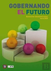 Gobernando El Futuro: Escenarios Latinoamericanos Hacia 2020 