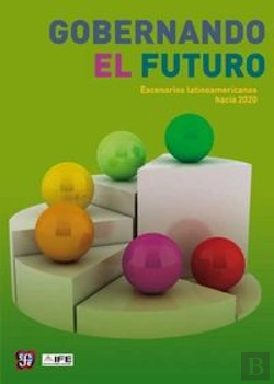 Bertrand.pt - Gobernando El Futuro: Escenarios Latinoamericanos Hacia 2020 