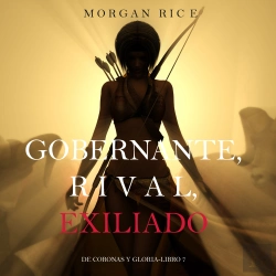 Bertrand.pt - Gobernante, Rival, Exiliado (De Coronas Y Gloria—Libro 7)
