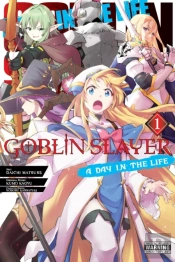 Goblin Slayer: A Day In The Life, Vol. 1 (Manga)