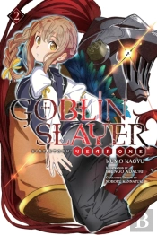 Goblin Slayer Side Story: Year One, Vol. 2 (Light Novel)