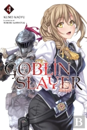 Goblin Slayer, Vol. 4 (Light Novel)