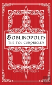 Goblinopolis, The Tol Chronicles, Book 1