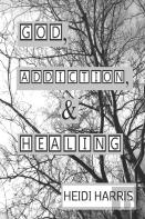 God, Addiction, & Healing