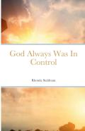 God Always Was In Control