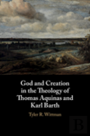 God And Creation In The Theology Of Thomas Aquinas And Karl Barth