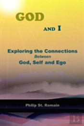 God And I: Exploring The Connections Between God, Self And Ego