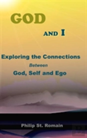 God And I: Exploring The Connections Between God, Self And Ego