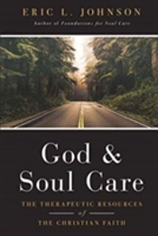 God And Soul Care Â€“ The Therapeutic Resources Of The Christian Faith