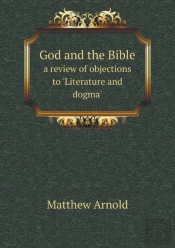 God And The Bible A Review Of Objections To 'Literature And Dogma'