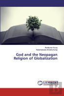 God And The Neopagan Religion Of Globalization