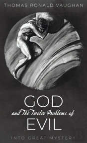 God And The Twelve Problems Of Evil