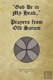 'God Be In My Head...' Prayers From Old Sarum