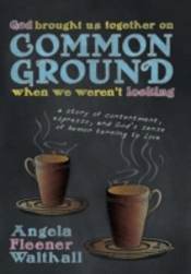 God Brought Us Together On Common Ground When We Weren'T Looking