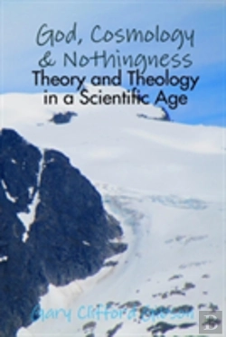 Bertrand.pt - God, Cosmology & Nothingness - Theory And Theology In A Scientific Age