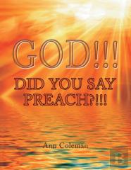 God!!! Did You Say Preach?!!!