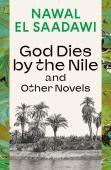 God Dies By The Nile And Other Novels