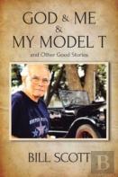 God & Me & My Model T And Other Good Stories