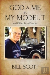 God & Me & My Model T And Other Good Stories