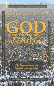 God End-Time Updates His Call To The Multitudes