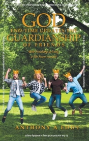 God End-Time Updates The Guardianship Of Friends