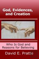 God, Evidences, And Creation: Who God Is And Reasons For Believing