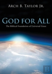 God For All: The Biblical Foundation Of Universal Grace