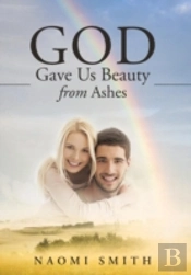 God Gave Us Beauty From Ashes