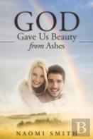 God Gave Us Beauty From Ashes