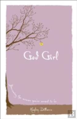 Bertrand.pt - God Girl Â€“ Becoming The Woman You`Re Meant To Be