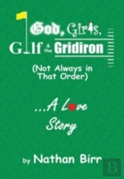 God, Girls, Golf & The Gridiron (Not Always In That Order) . . . A Love Story