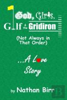 God, Girls, Golf & The Gridiron (Not Always In That Order) . . . A Love Story