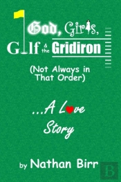God, Girls, Golf & The Gridiron (Not Always In That Order) . . . A Love Story