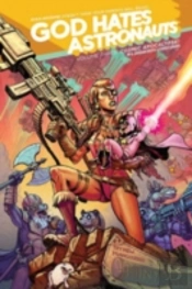 God Hates Astronauts Volume 3: Cosmic Apocalypse!