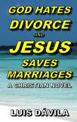 God Hates Divorce And  Jesus Saves Marriages