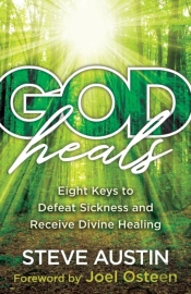 God Heals Â€“ Eight Keys To Defeat Sickness And Receive Divine Healing