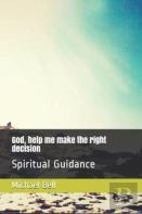 God, Help Me Make The Right Decision