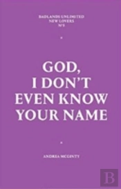 God, I Don'T Even Know Your Name
