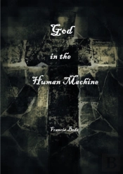 God In The Human Machine - A Theobiography