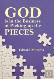 God Is In The Business Of Picking Up The Pieces