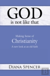 God Is Not Like That - Making Sense Of C