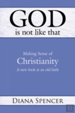 Bertrand.pt - God Is Not Like That: Making Sense Of Ch