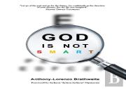 God Is Not Smart!