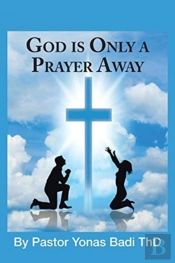 God Is Only A Prayer Away